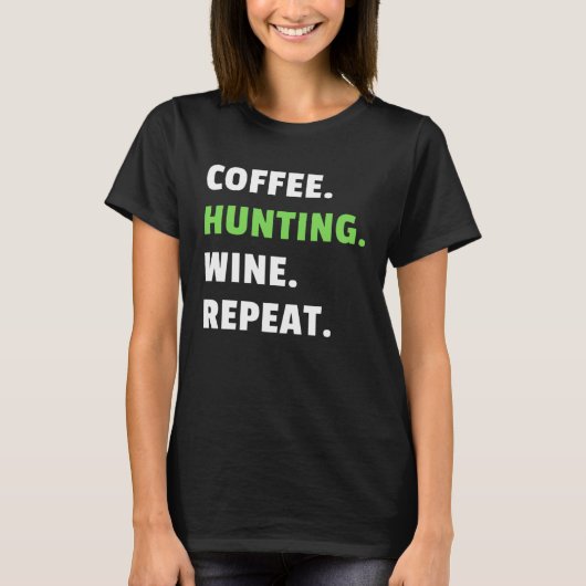 Coffee Hunting Wine Repeat Gun Hunter Women Huntin Tシャツ (正面)