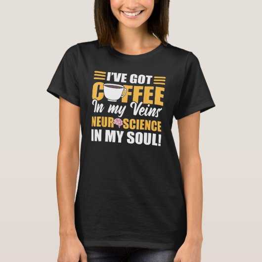 Coffee In My Veins & Neuroscience In My Soul Neuro Tシャツ (正面)
