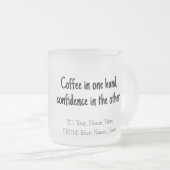 Coffee in one hand, confidence in the other フロストグラスマグカップ (正面右)
