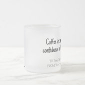 Coffee in one hand, confidence in the other フロストグラスマグカップ (中央)