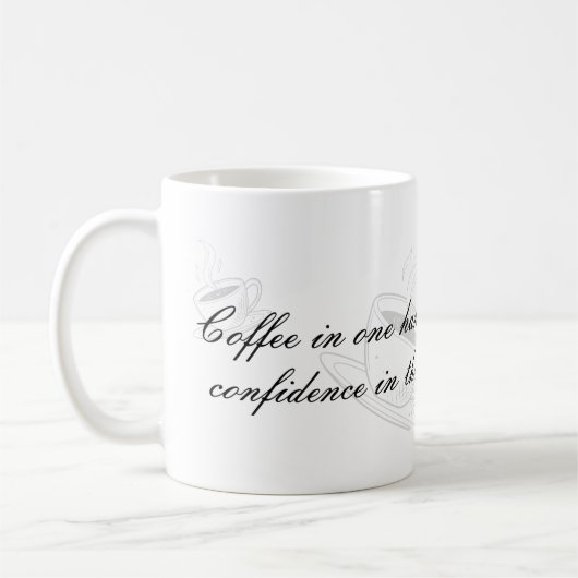 Coffee In One Hand Confidence In The Other Mug コーヒーマグカップ (左)