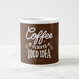 Coffee Is Always A Good Idea, ジャンボコーヒーマグカップ