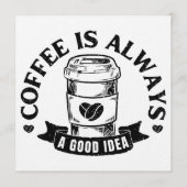 Coffee is always a good idea 招待状 (正面)