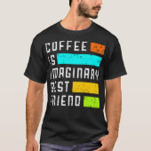 Coffee is imaginary best friend tシャツ (正面)