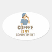 Coffee Is My Commitment – Funny Nurse Coffee Oval 楕円形シール (正面)