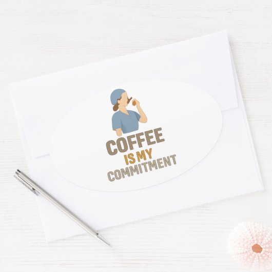 Coffee Is My Commitment – Funny Nurse Coffee Oval 楕円形シール (封筒)