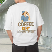 Coffee Is My Commitment Nurse T-Shirt