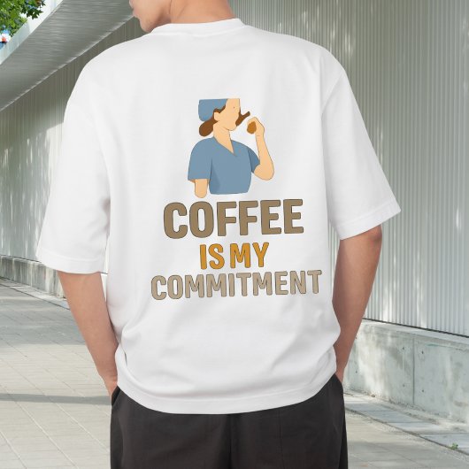 Coffee Is My Commitment Nurse T-Shirt Tシャツ