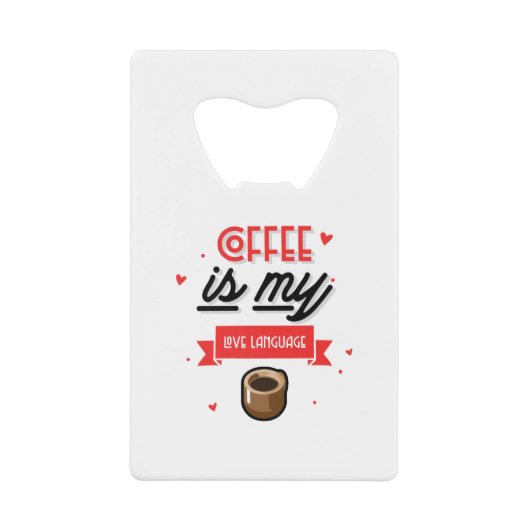Coffee Is My Love Language クレジットカード栓抜き (正面)