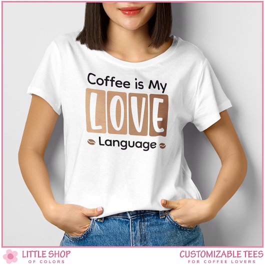 Coffee is My Love Language Custom Coffee Lover トライブレンドＴシャツ