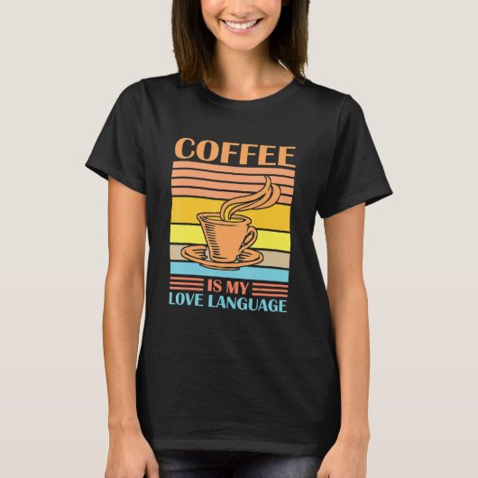 Coffee Is My Love Language Funny Coffee Lovers Dri Tシャツ (正面)