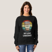 Coffee Is My Love Language Shirt U2013 おもしろいコーヒー スウェットシャツ (正面フル)