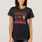 Coffee Is My Preferred Reinforcer Behavior Analyst Tシャツ (正面)