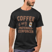 Coffee Is My Preferred Reinforcer Behavior Analyst Tシャツ (正面)