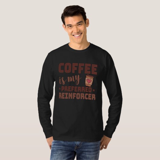 Coffee Is My Preferred Reinforcer Behavior Analyst Tシャツ (正面フル)