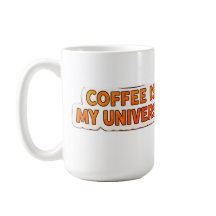 Coffee Is My Universe – Funny Cosmic Coffee Lover 