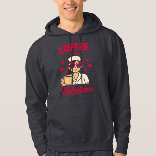 Coffee Is My Valentine Cute Coffee Lover Hoodie パーカ (正面)