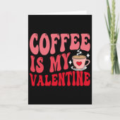 Coffee Is My Valentine Cute Funny Valentine's Day カード (正面)