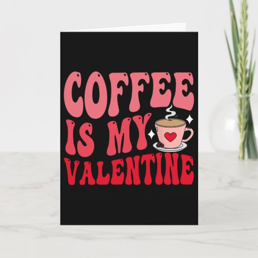 Coffee Is My Valentine Cute Funny Valentine's Day カード (正面)