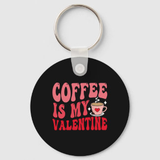 Coffee Is My Valentine Cute Funny Valentine's Day キーホルダー