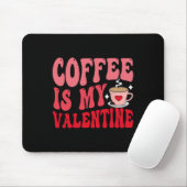 Coffee Is My Valentine Cute Funny Valentine's Day  マウスパッド (マウス)