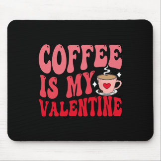 Coffee Is My Valentine Cute Funny Valentine's Day マウスパッド