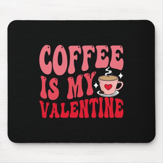 Coffee Is My Valentine Cute Funny Valentine's Day  マウスパッド (正面)