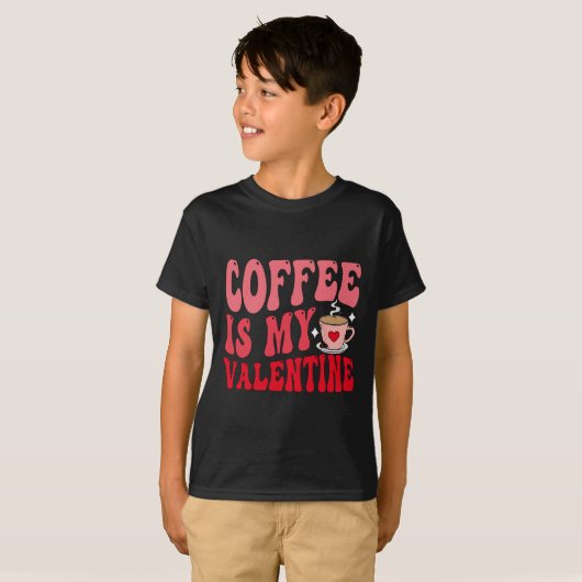 Coffee Is My Valentine Cute Funny Valentine's Day  Tシャツ (正面フル)