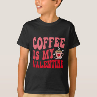 Coffee Is My Valentine Cute Funny Valentine's Day Tシャツ