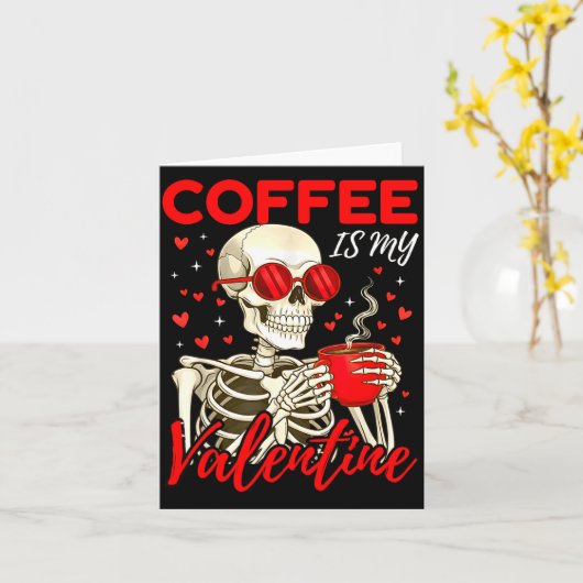 Coffee Is My Valentine Skeleton Funny Coffee Lover カード (黄色い花)