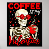 Coffee Is My Valentine Skeleton Funny Coffee Lover ポスター (正面)