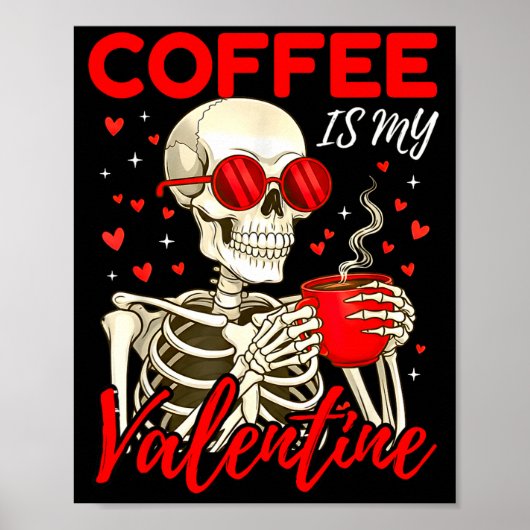 Coffee Is My Valentine Skeleton Funny Coffee Lover ポスター (正面)