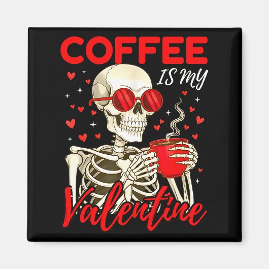 Coffee Is My Valentine Skeleton Funny Coffee Lover マグネット (正面)