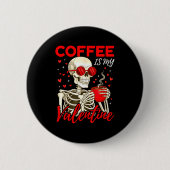 Coffee Is My Valentine Skeleton Funny Coffee Lover 缶バッジ (正面)