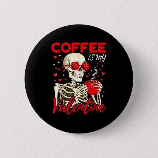Coffee Is My Valentine Skeleton Funny Coffee Lover 缶バッジ (正面)