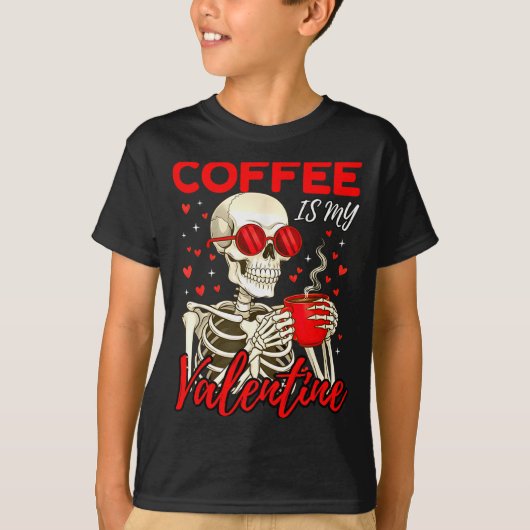 Coffee Is My Valentine Skeleton Funny Coffee Lover Tシャツ (正面)
