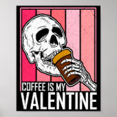 Coffee Is My Valentine Skeleton Skull Valentines D ポスター (正面)
