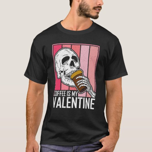 Coffee Is My Valentine Skeleton Skull Valentines D Tシャツ (正面)