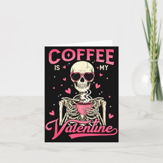 Coffee Is My Valentine Skeleton Valentine Funny Co カード (正面)