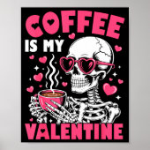 Coffee Is My Valentine Skeleton Valentine Funny Co ポスター (正面)