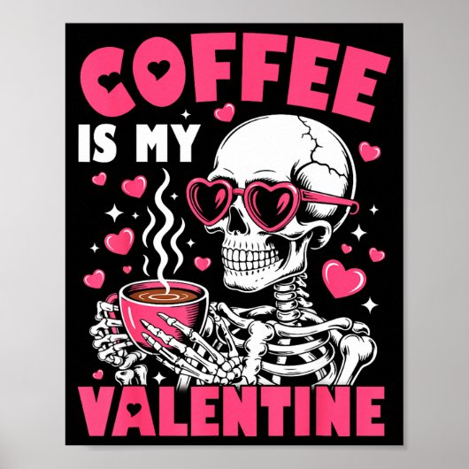 Coffee Is My Valentine Skeleton Valentine Funny Co ポスター (正面)