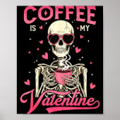 Coffee Is My Valentine Skeleton Valentine Funny Co ポスター (正面)