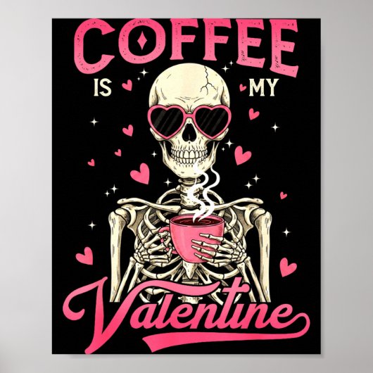 Coffee Is My Valentine Skeleton Valentine Funny Co ポスター (正面)