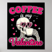 Coffee Is My Valentine Skeleton Valentine Funny Co ポスター (正面)