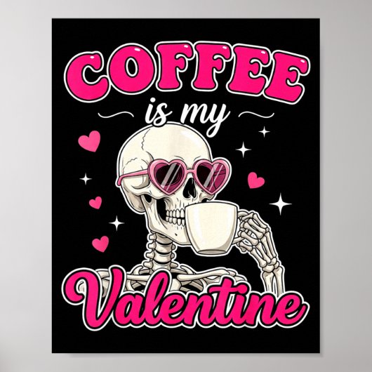 Coffee Is My Valentine Skeleton Valentine Funny Co ポスター (正面)