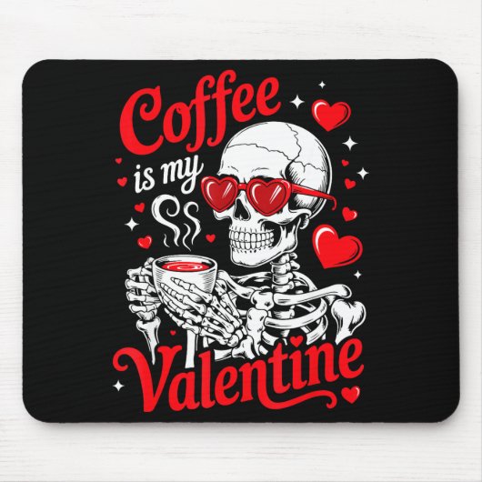 Coffee Is My Valentine Skeleton Valentine Funny Co マウスパッド (正面)