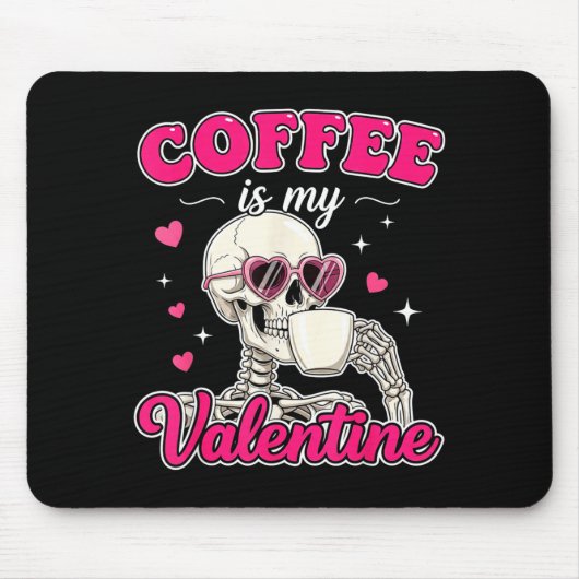 Coffee Is My Valentine Skeleton Valentine Funny Co マウスパッド (正面)