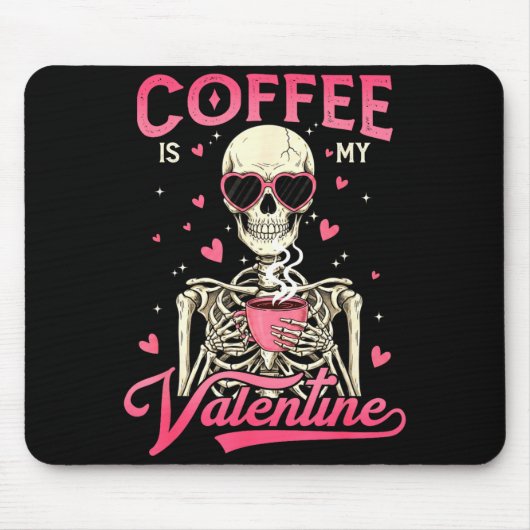 Coffee Is My Valentine Skeleton Valentine Funny Co マウスパッド (正面)