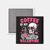 Coffee Is My Valentine Skeleton Valentine Funny Co マグネット (正面/裏面)