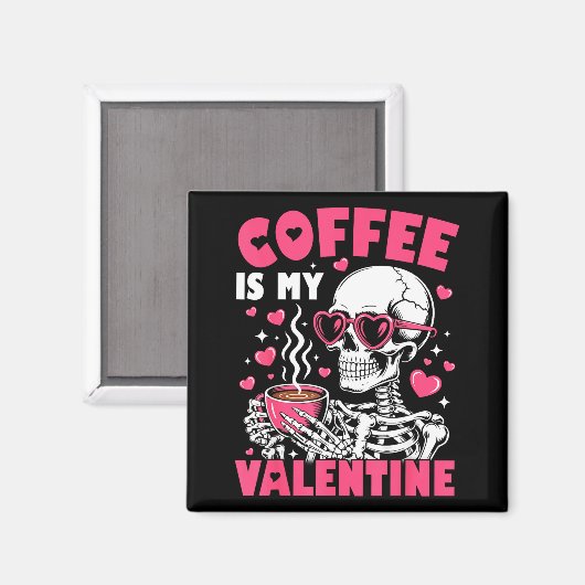 Coffee Is My Valentine Skeleton Valentine Funny Co マグネット (正面/裏面)